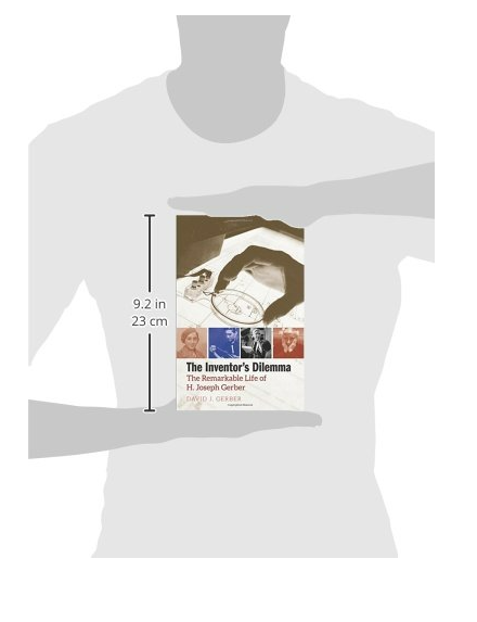The Inventor's Dilemma: The Remarkable Life Of H. Joseph Gerber Hardcover