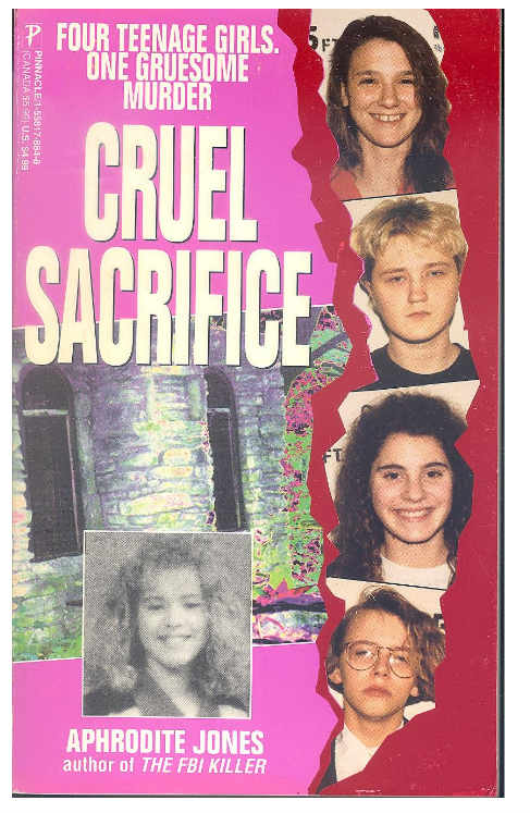 Cruel Sacrifice: Four Teenage Girls, One Gruesome Murder Paperback